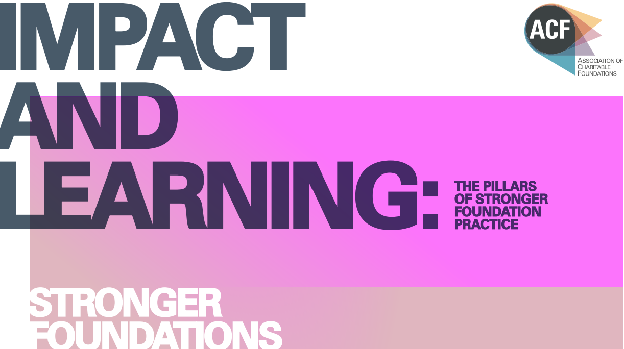 Impact and learning: the pillars of stronger foundation practice Thumbnail image of a report titled "Impact and learning: the pillars of stronger foundation practice"